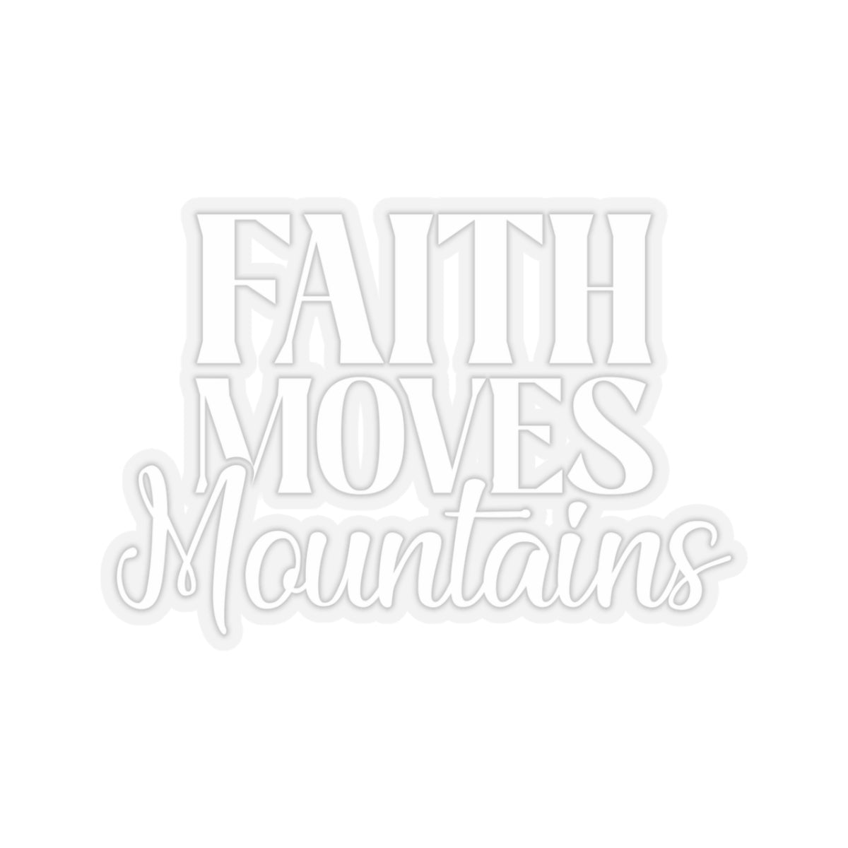 “Faith Moves Mountains Kiss-Cut Stickers – Durable, Stylish, and Perfect for Any Surface”