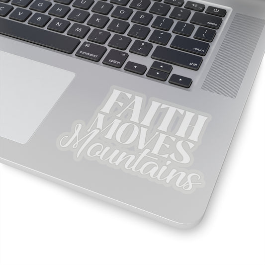 “Faith Moves Mountains Kiss-Cut Stickers – Durable, Stylish, and Perfect for Any Surface”